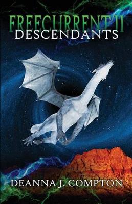 Freecurrent II: Descendants by Deanna J Compton