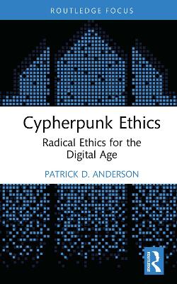 Cypherpunk Ethics: Radical Ethics for the Digital Age book