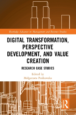 Digital Transformation, Perspective Development, and Value Creation: Research Case Studies by Małgorzata Pańkowska