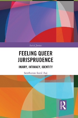 Feeling Queer Jurisprudence: Injury, Intimacy, Identity by Senthorun Raj