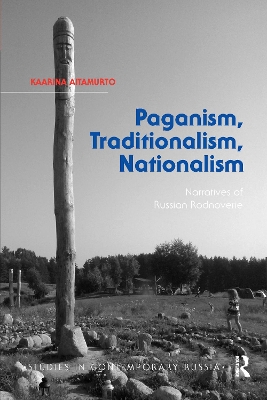 Paganism, Traditionalism, Nationalism: Narratives of Russian Rodnoverie book