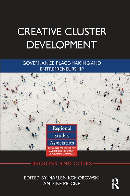 Creative Cluster Development: Governance, Place-Making and Entrepreneurship by Marlen Komorowski