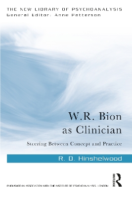 W.R. Bion as Clinician: Steering Between Concept and Practice book