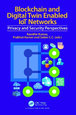 Blockchain and Digital Twin Enabled IoT Networks: Privacy and Security Perspectives book