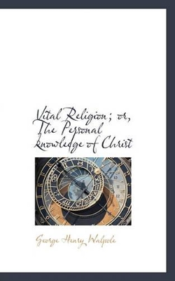 Vital Religion; Or, the Personal Knowledge of Christ book