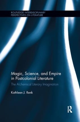 Magic, Science, and Empire in Postcolonial Literature by Kathleen Renk