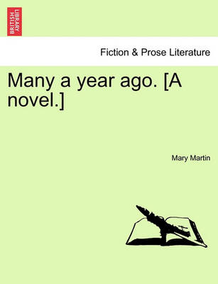 Many a Year Ago. [A Novel.] by Mary Martin