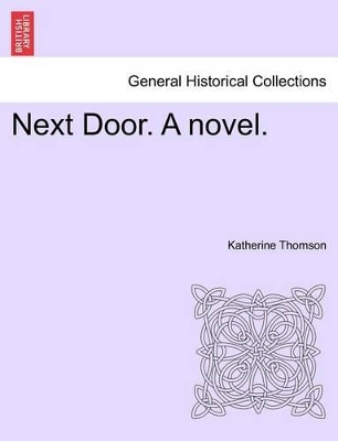 Next Door. a Novel. by Katherine Thomson