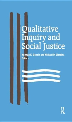 Qualitative Inquiry and Social Justice: Toward a Politics of Hope by Norman K Denzin