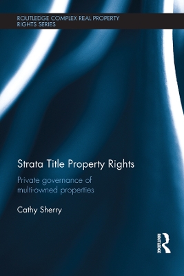 Strata Title Property Rights: Private governance of multi-owned properties by Cathy Sherry