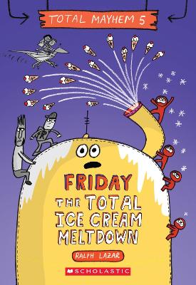 Friday - The Total Ice Cream Meltdown (Total Mayhem #5) book