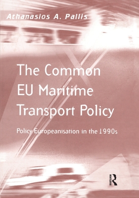 The The Common EU Maritime Transport Policy: Policy Europeanisation in the 1990s by Athanasios A. Pallis