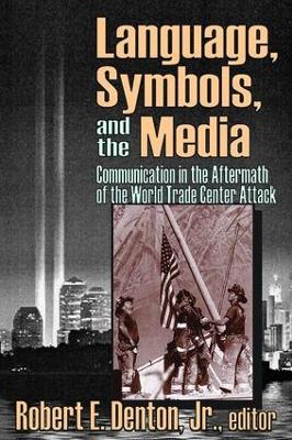 Language, Symbols, and the Media by Robert E., Jr. Denton