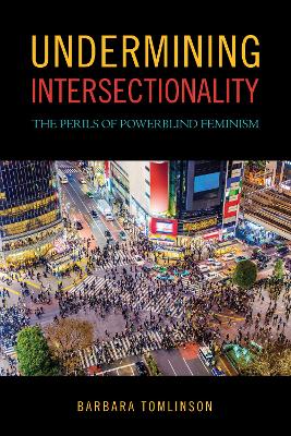 Undermining Intersectionality: The Perils of Powerblind Feminism book