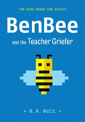 BenBee and the Teacher Griefer: The Kids Under the Stairs book