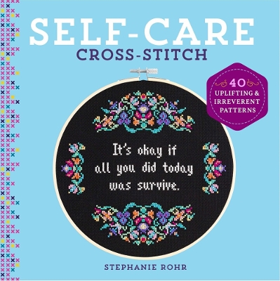 Self-Care Cross-Stitch: 40 Uplifting & Irreverent Patterns book