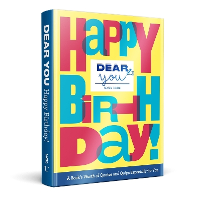 Dear You: Happy Birthday!: A Book’s Worth of Quotes & Quips Especially For You book