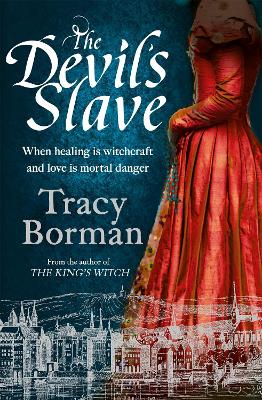 The Devil's Slave: the stunning sequel to The King's Witch by Tracy Borman
