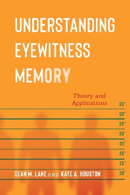 Understanding Eyewitness Memory: Theory and Applications by Sean M. Lane