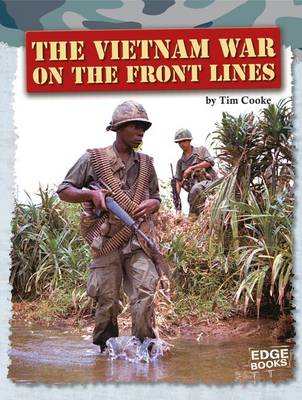 The Vietnam War on the Front Lines by Tim Cooke