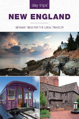 Day Trips® New England: Getaway Ideas For The Local Traveler book