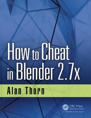 How to Cheat in Blender 2.7x by Alan Thorn