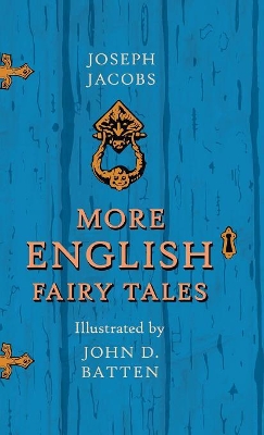 More English Fairy Tales - Illustrated by John D. Batten: Pook Press by Joseph Jacobs