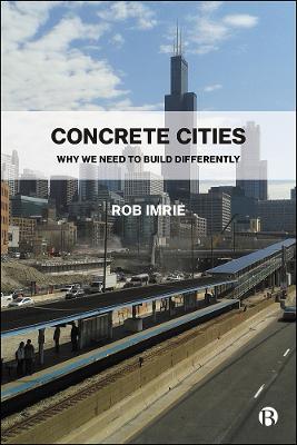Concrete Cities: Why We Need to Build Differently by Rob Imrie