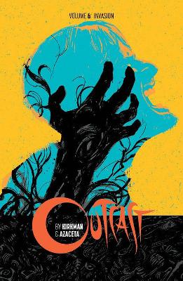 Outcast by Kirkman & Azaceta Volume 6 by Robert Kirkman