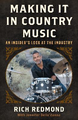 Making It in Country Music: An Insider's Look at the Industry book