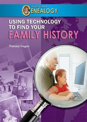 Using Technology to Find Your Family History by Tammy Gagne