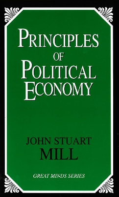 The Principles Of Political Economy by John Stuart Mill