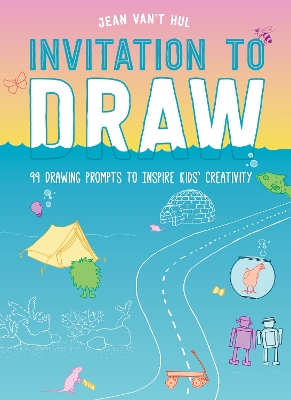 Invitation to Draw: 99 Drawing Prompts to Inspire Kids Creativity book
