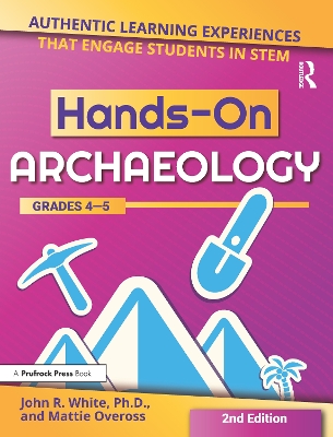 Hands-On Archaeology: Authentic Learning Experiences That Engage Students in STEM (Grades 4-5) book