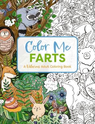 Color Me Farts: A Hilarious Adult Coloring Book book