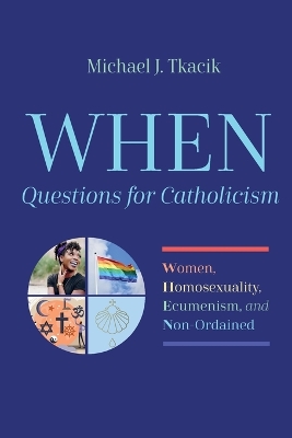 WHEN-Questions for Catholicism by Michael J Tkacik