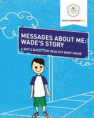 Messages About Me, Wade's Story: A Boy's Quest for Healthy Body Image book