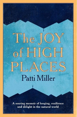 The Joy of High Places by Patti Miller