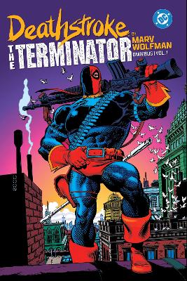 Deathstroke: The Terminator by Marv Wolfman Omnibus Vol. 1 book