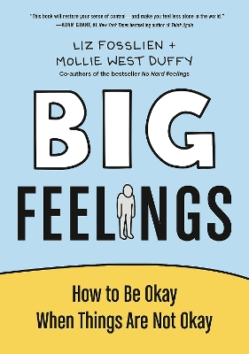 Big Feelings: How to Be Okay When Things Are Not Okay by Liz Fosslien