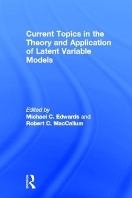 Current Topics in the Theory and Application of Latent Variable Models by Michael C. Edwards