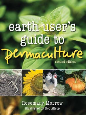Earth User's Guide to Permaculture by Rosemary Morrow