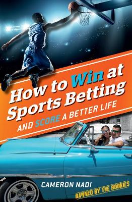 How To Win At Sports Betting and Score a Better Life.: Learn the top tips of the sports betting trade from someone who has mastered it. book