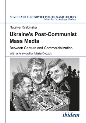 Ukraine`s Post–Communist Mass Media – Between Capture and Commercialization by Marta Dyczok