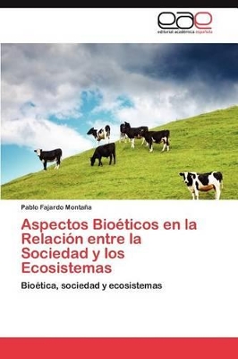 Aspectos Bioeticos En La Relacion Entre La Sociedad y Los Ecosistemas book
