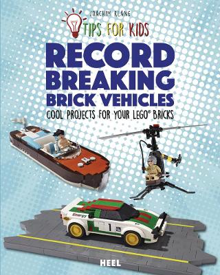 Lego Tips for Kids : Record-Breaking Brick Vehicles book
