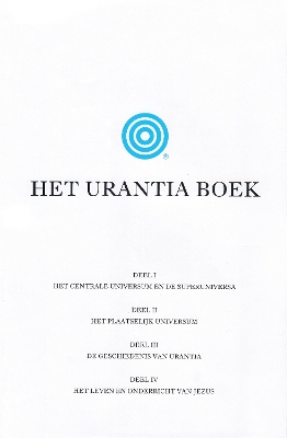Het Urantia Boek: De mysteries van God, het universum, de wereldgeschiedenis, Jezus en onszelf onthullen book