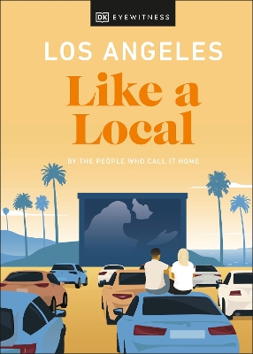 Los Angeles Like a Local: By the People Who Call It Home book