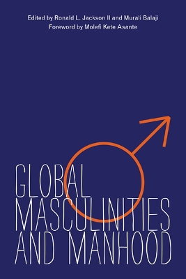 Global Masculinities and Manhood by Ronald L Jackson, II