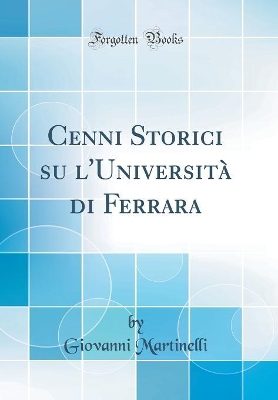 Cenni Storici su l'Università di Ferrara (Classic Reprint) book
